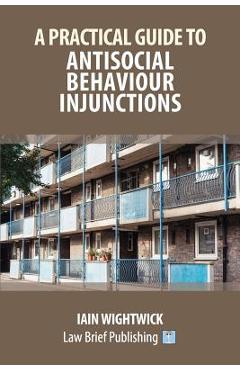 Coperta cărții 'A Practical Guide to Antisocial Behaviour Injunctions - Iain Wightwick'
