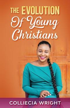 Coperta cărții 'The Evolution Of Young Christians - Colliecia Wright'
