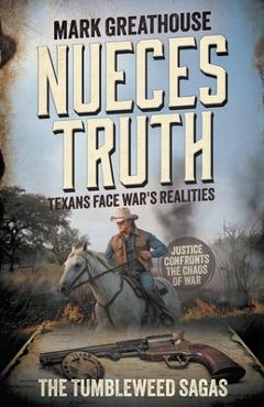 Coperta cărții 'Nueces Truth: Texans Face War's Realities (A Western Adventure Series) - Mark Greathouse'