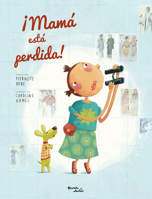 ¡Mamá Está Perdida! / Mom Got Lost! - Pierrette Dubé