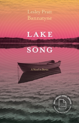 Lake Song: A Novel in Stories - Lesley Pratt Bannatyne