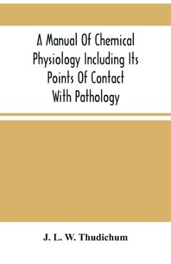 Coperta cărții 'A Manual Of Chemical Physiology Including Its Points Of Contact With Pathology - J. L. W. Thudichum'