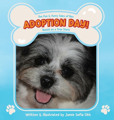 The Fun and Furry Tales of Rex: Adoption Day! - Jamie Sofia Okh