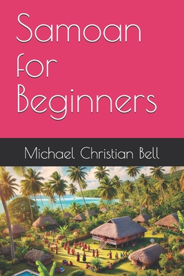 Samoan for Beginners - Michael Christian Bell