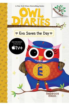 Poza produsului Eva Saves the Day: A Branches Book (Owl Diaries #22) - Rebecca Elliott