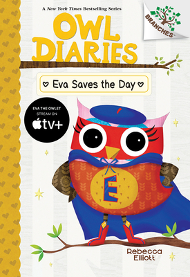 Eva Saves the Day: A Branches Book (Owl Diaries #22) - Rebecca Elliott