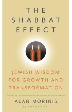 Poza produsului The Shabbat Effect: Jewish Wisdom for Growth and Transformation - Alan Morinis