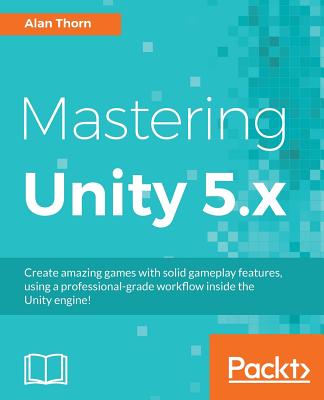 Coperta cărții 'Mastering Unity 5.x - Alan Thorn'