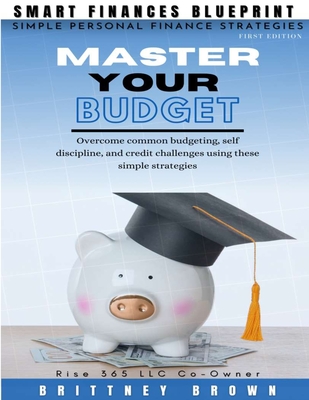 Smart Finances Blueprint: Master Your Budget - Brittney Brown