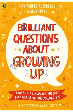 Poza produsului Brilliant Questions about Growing Up: Simple Answers about Bodies and Boundaries - Amy Forbes-robertson
