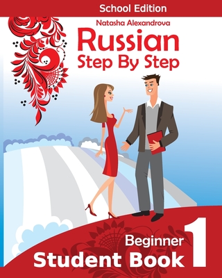 Student Book1, Russian Step By Step: School Edition - Natasha Alexandrova