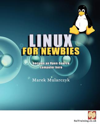 Coperta cărții 'Linux for Newbies - Become an Open-Source Computer Hero - Marek Mularczyk'