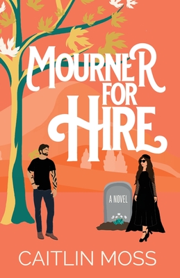 Mourner For Hire - Caitlin Moss