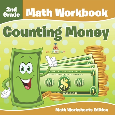2nd Grade Math Workbook: Counting Money Math Worksheets Edition -