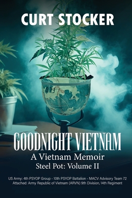 Goodnight Vietnam: A Vietnam Memoir Volume 2 - Curtis Stocker