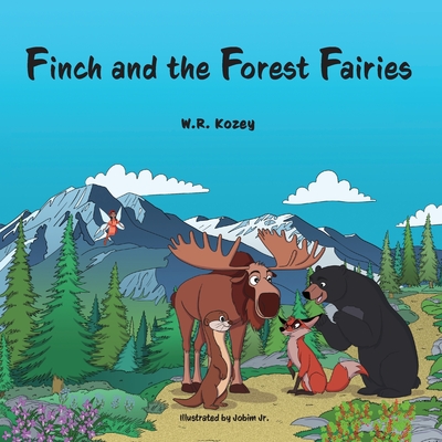 Finch and the Forest Fairies - W. R. Kozey