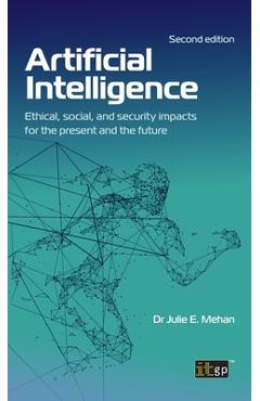 Coperta cărții 'Artificial Intelligence: Ethical, social, and security impacts for the present and the future, Second edition - Julie'