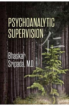 Psychoanalytic Supervision - Bhaskar Sripada