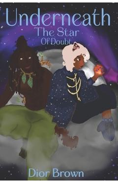 Coperta cărții 'Underneath The Star Of Doubt - Dior Brown'