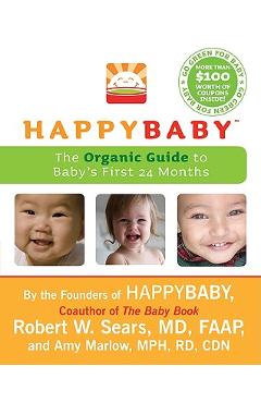 Happybaby: The Organic Guide to Baby's First 24 Months - Robert W. Sears