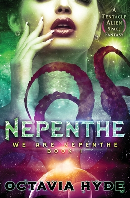 Nepenthe: A Tentacle Alien Space Fantasy - Octavia Hyde