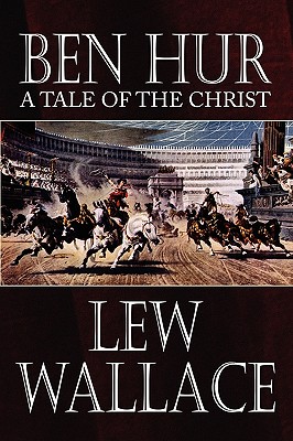 Ben-Hur: A Tale of the Christ - Lew Wallace