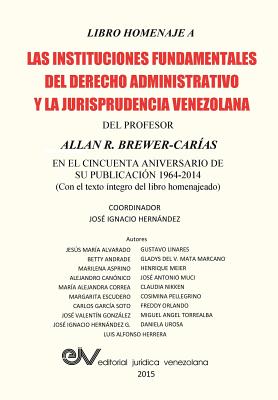 Coperta cărții 'LIBRO HOMENAJE A LAS INSTITUCIONES FUNDAMENTALES DEL DERECHO ADMINISTRATIVO Y LA JURISPRUDENCIA VENEZOLANA DEL PROFESOR'