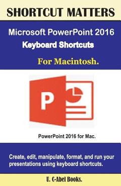 Poza produsului Microsoft PowerPoint 2016 Keyboard Shortcuts For Macintosh - U. C. Books