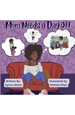 Coperta cărții 'Mom Needs A Day Off - Sylvia G. Alston'