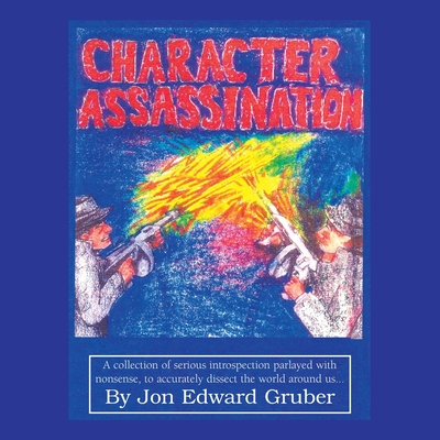 Character Assassination - Jon Edward Gruber