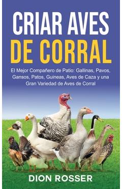 Coperta cărții 'Criar aves de corral: El mejor compañero de patio: gallinas, pavos, gansos, patos, guineas, aves de caza y una gran'