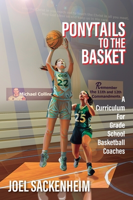 Coperta cărții 'Ponytails To The Basket: A Curriculum For Grade School Basketball Coaches - Joel Sackenheim'