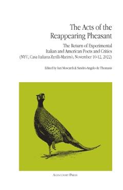Coperta cărții 'The Acts of the Reappearing Pheasant: The Return of Experimental Italian and American Poets and Critics in New York'