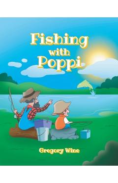 Fishing with Poppi - Gregory Wine