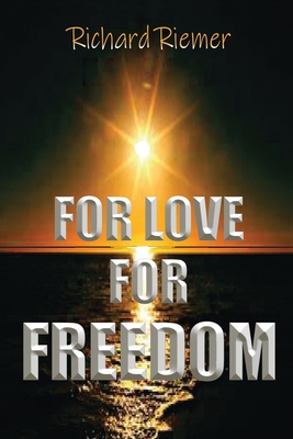 For Love For Freedom - Richard Riemer