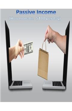 Coperta cărții 'Passive Income: (How to make 100$ per day with more than 25 strategies) - James Dollar'