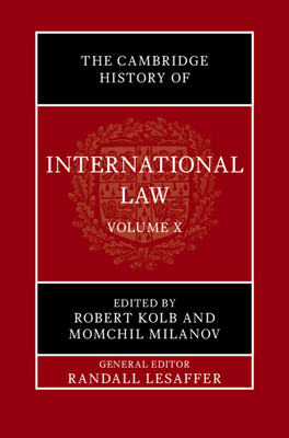 The Cambridge History of International Law: Volume 10, International Law at the Time of the League of Nations (1920-1945) - Randall Lesaffer
