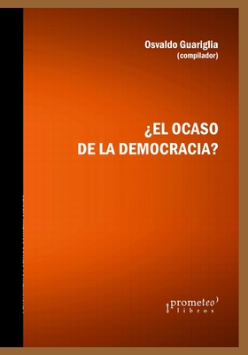 ¿El ocaso de la democracia?: Vigencia de los derechos humanos - Osvaldo Guariglia