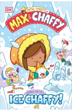 Coperta cărții 'Max and Chaffy: Search for the Ice Chaffy - Jamie Smart'