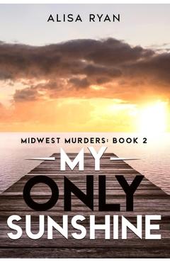 Coperta cărții 'My Only Sunshine: Midwest Murders: Book 2 - Alisa Ryan'