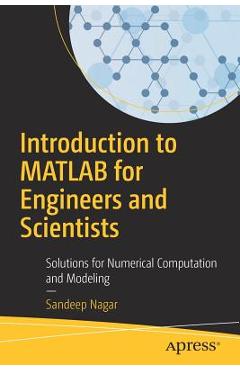 Coperta cărții 'Introduction to MATLAB for Engineers and Scientists: Solutions for Numerical Computation and Modeling - Sandeep Nagar'