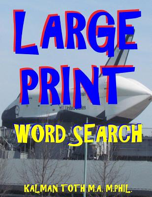 Large Print Word Search: 111 Large Print Word Search Puzzles - Kalman Toth M. A. M. Phil