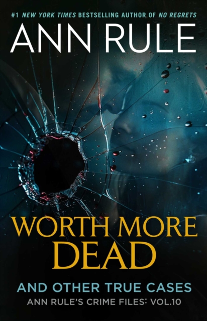 Worth More Dead: And Other True Cases Vol. 10 - Ann Rule