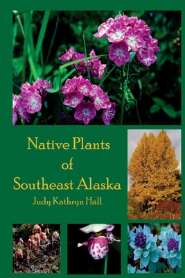 Coperta cărții 'Native Plants of Southeast Alaska - Claudia Kelsey'
