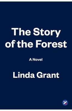 Coperta cărții 'The Story of the Forest - Linda Grant'