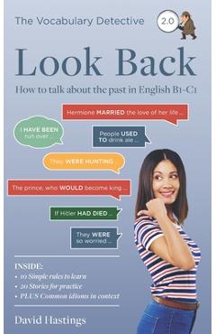 Coperta cărții 'Look Back: How to talk about the past in English B1-C1 - David Hastings'