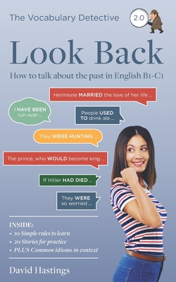 Coperta cărții 'Look Back: How to talk about the past in English B1-C1 - David Hastings'