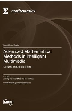 Coperta cărții 'Advanced Mathematical Methods in Intelligent Multimedia: Security and Applications - Ximeng Liu'