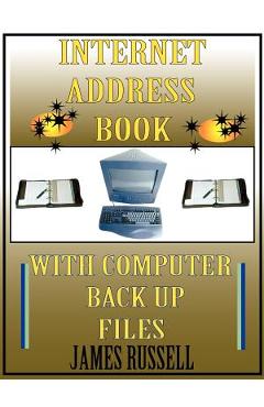 Coperta cărții 'Internet Address Book with Computer Back Up Files: Professional Version - James Russell'