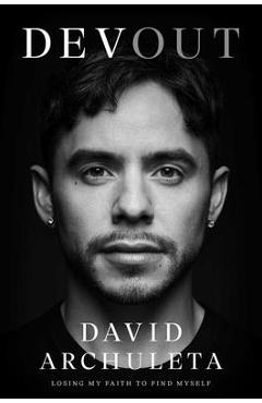 Poza produsului Devout: Losing My Faith to Find Myself - David Archuleta